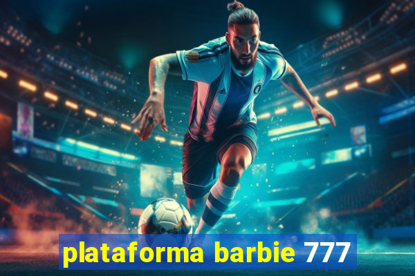 plataforma barbie 777